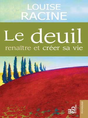 cover image of Le deuil, renaître et créer sa vie